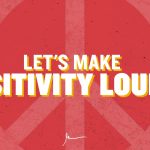 Business Tips: Let's Make Positivity Louder