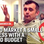 Business Tips: How to Market a Small Business with a Limited Budget