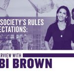 Business Tips: Defying Society’s Rules and Expectations: Interview With Bobbi Brown