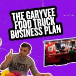 Business Tips: THE GARYVEE FOOD TRUCK BUSINESS PLAN