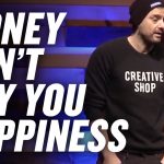 Business Tips: CAN MONEY BUY YOU HAPPINESS?