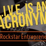 TEST: LIVE is an Acronym! – RockStar Entrepreneur